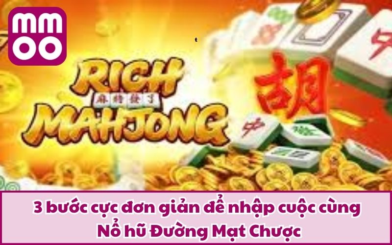 3 bước cực đơn giản để nhập cuộc cùng Nổ hũ Đường Mạt Chược