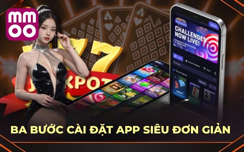 Ba bước cài đặt app siêu đơn giản