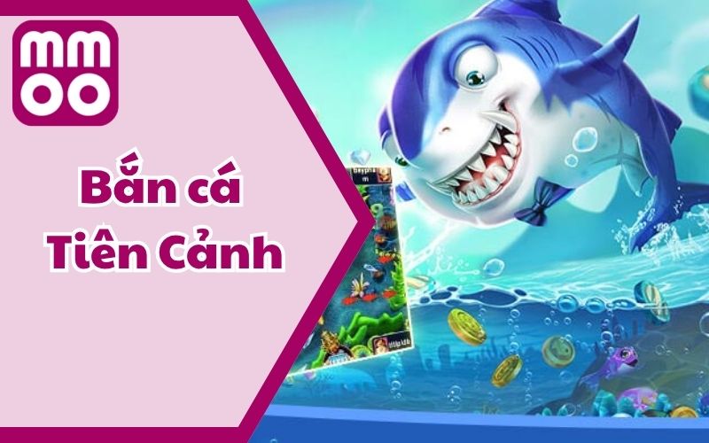 Bắn cá Tiên Cảnh – Trải Nghiệm Săn Cá Đổi Thưởng Chất Lừ
