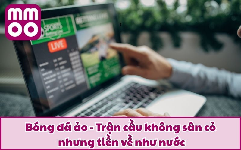 Bóng đá ảo - Trận cầu không sân cỏ nhưng tiền về như nước