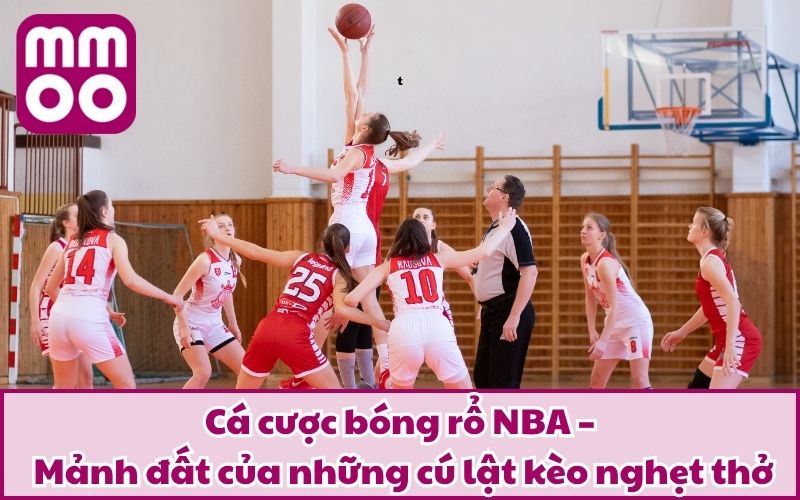 Cá cược bóng rổ NBA – Mảnh đất của những cú lật kèo nghẹt thở