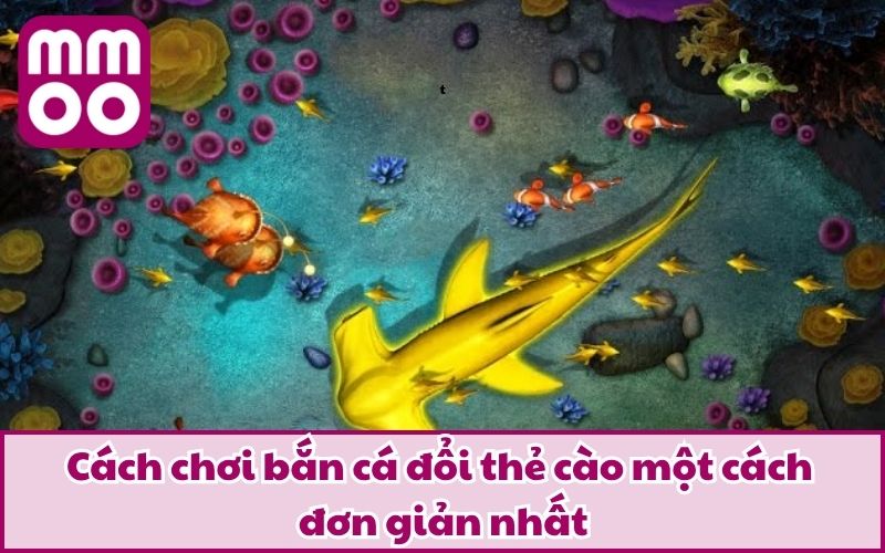 Cách chơi bắn cá đổi thẻ cào một cách đơn giản nhất