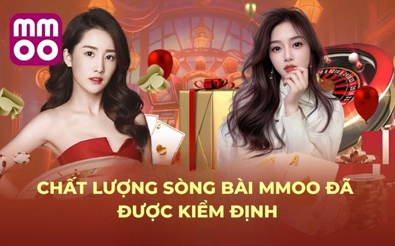 Chất lượng Sòng Bài MMOO đã được kiểm định