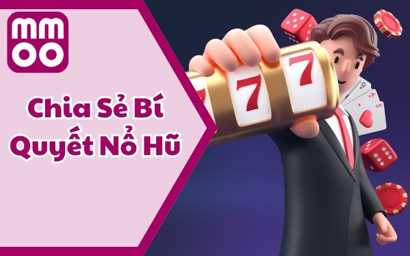 Chia Sẻ Bí Quyết Nổ Hũ Từ MMOO Năm 2025 Không Thể Bỏ Qua