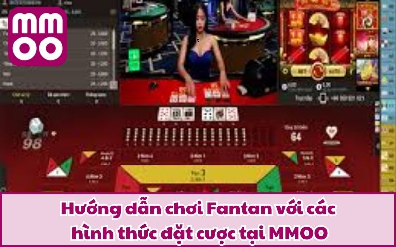 Hướng dẫn chơi Fantan với các hình thức đặt cược tại MMOO