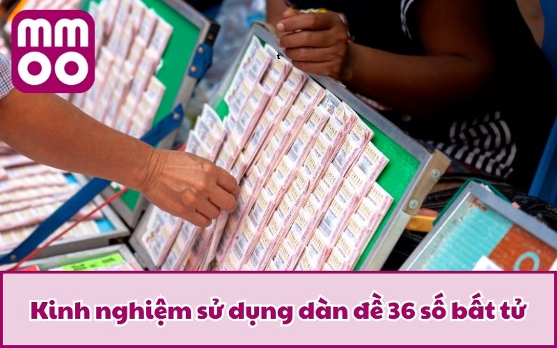 Kinh nghiệm sử dụng dàn đề 36 số bất tử là gì?
