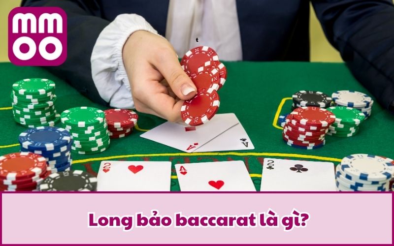 Long bảo baccarat là gì?