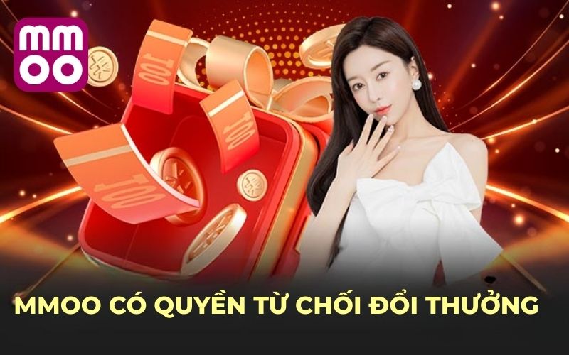 MMOO có quyền từ chối đổi thưởng