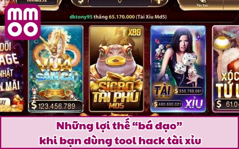 Những lợi thế “bá đạo” khi bạn dùng tool hack tài xỉu