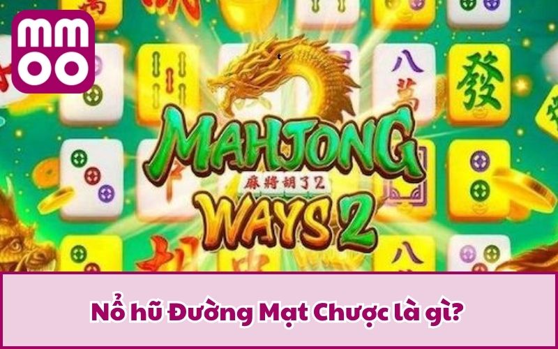 Nổ hũ Đường Mạt Chược là gì?