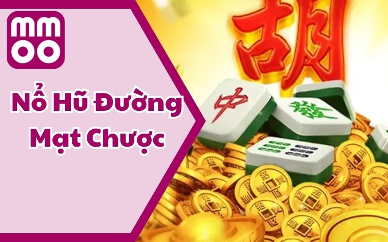 Nổ Hũ Đường Mạt Chược Mà Lôi Cuốn Đến Vậy? Tìm Hiểu Ngay