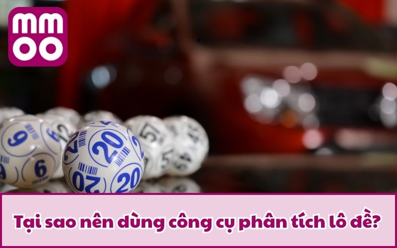 Tại sao nên dùng công cụ phân tích lô đề?