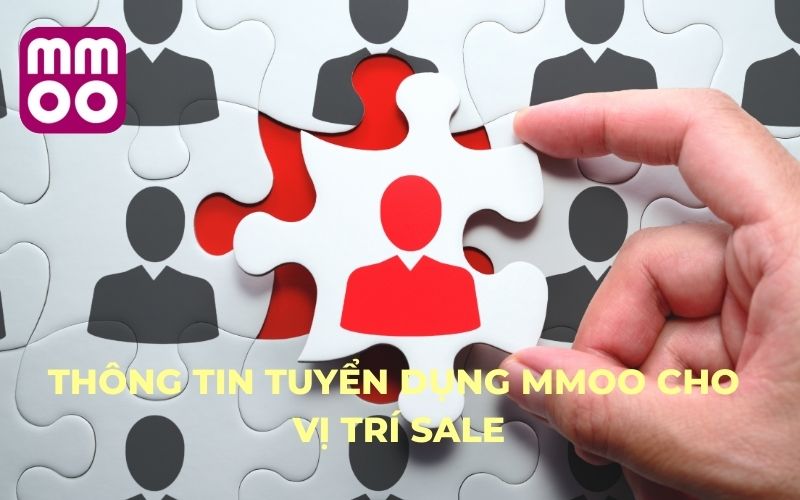 Thông tin tuyển dụng MMOO cho vị trí SALE