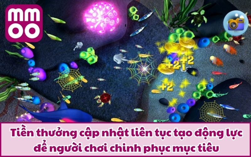 Tiền thưởng cập nhật liên tục tạo động lực để người chơi chinh phục mục tiêu