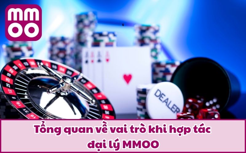 Tổng quan về vai trò khi hợp tác đại lý MMOO