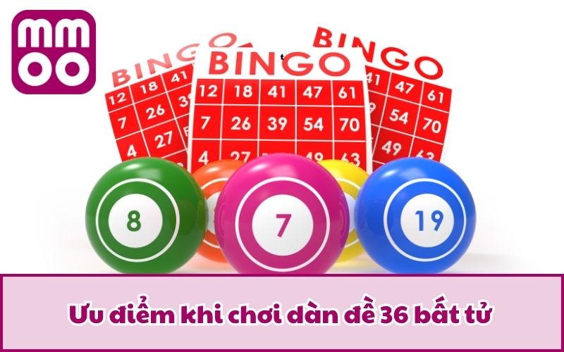 Ưu điểm khi chơi dàn đề 36 bất tử