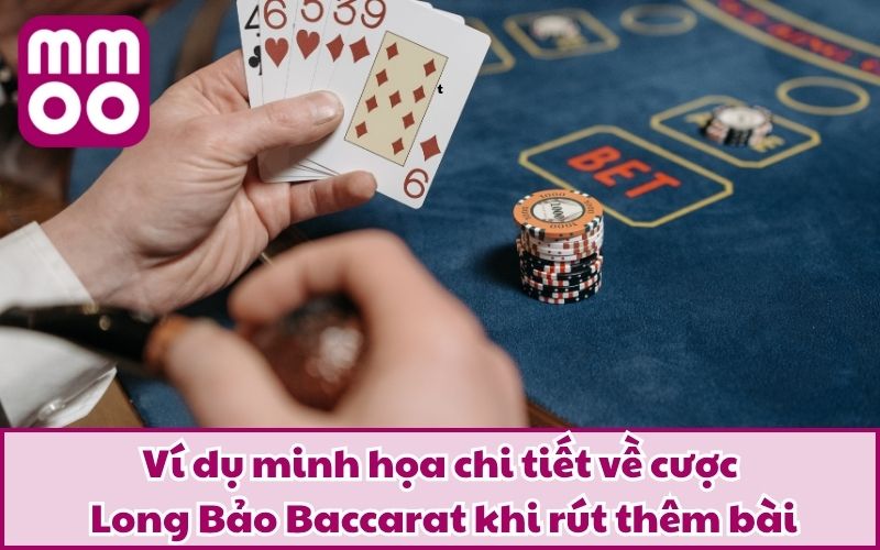 Ví dụ minh họa chi tiết về cược Long Bảo Baccarat khi rút thêm bài